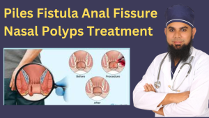 Piles Fistula Anal Fissure Nasal Polyps Treatment